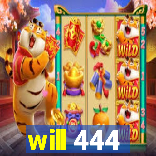 will 444